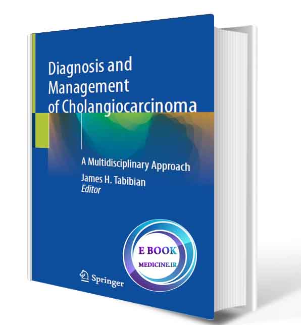 دانلود کتاب  Diagnosis and Management of Cholangiocarcinoma: A Multidisciplinary Approach 2021 (ORIGINAL PDF)